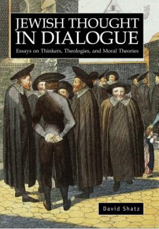 Kniha Jewish Thought in Dialogue David Shatz