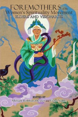 Knjiga Foremothers of the Women's Spirituality Movement MIRIAM ROBBI DEXTER