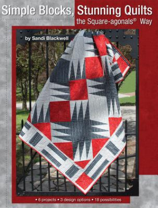 Könyv Simple Blocks, Stunning Quilts Sandi Blackwell