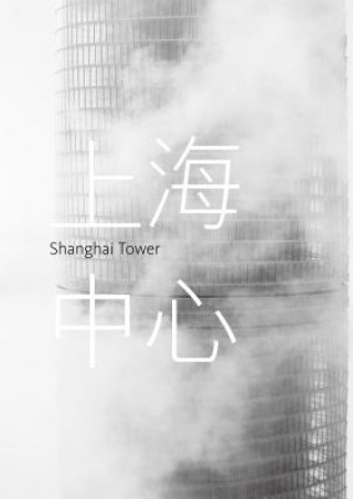 Kniha Shanghai Tower Arthur M. Gensler