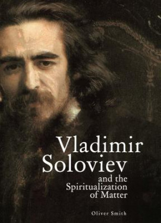 Kniha Vladimir Soloviev and the Spiritualization of Matter Oliver Smith