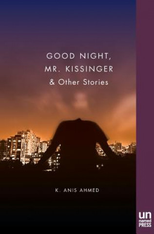 Livre Good Night, Mr. Kissinger K Anis Ahmed