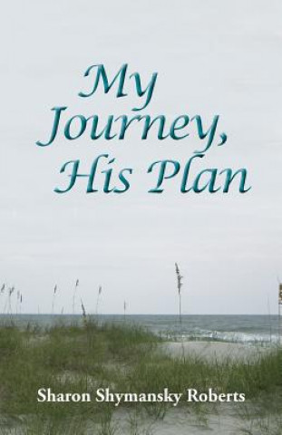 Kniha My Journey, His Plan SHARON SHYM ROBERTS