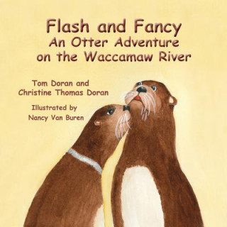 Книга Flash and Fancy An Otter Adventure on the Waccamaw River CHRISTINE THO DORAN