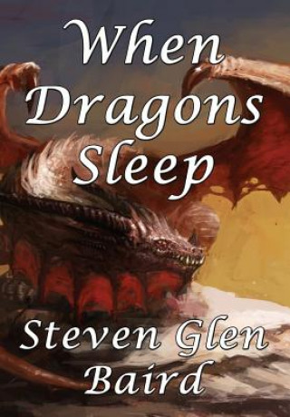 Knjiga When Dragons Sleep Steven Glen Baird