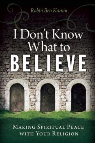Könyv I Don't Know What to Believe Rabbi Ben Kamin