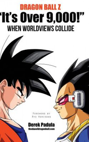 Книга Dragon Ball Z It's Over 9,000! When Worldviews Collide DEREK PADULA
