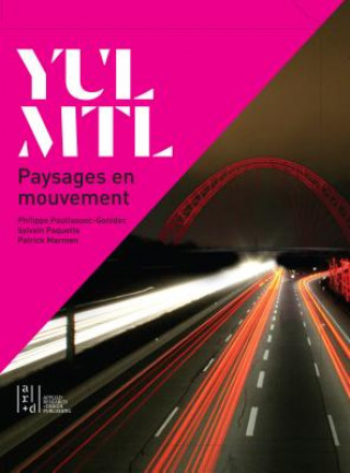 Книга Yul/Mtl: Paysages En Mouvement Patrick Marmen