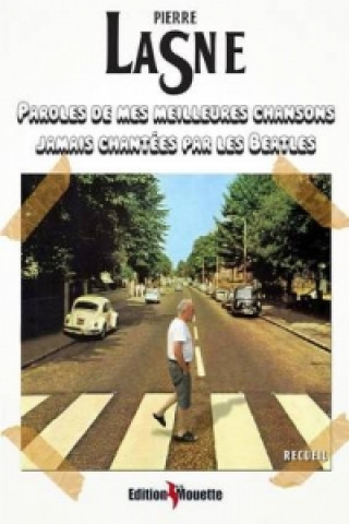 Carte Paroles de Mes Meilleures Chansons Jamais Chantees Par Les Beatles PIERRE LASNE