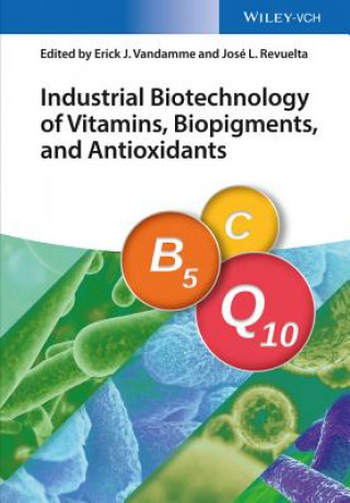 Kniha Industrial Biotechnology of Vitamins, Biopigments, and Antioxidants Erick J. Vandamme
