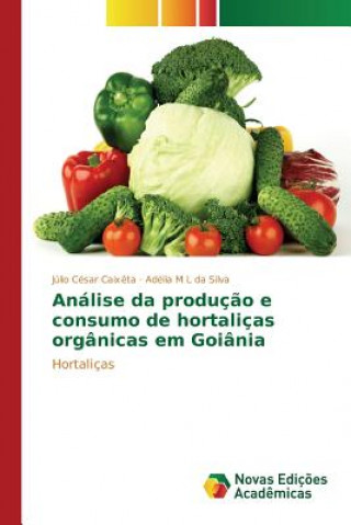 Książka Analise da producao e consumo de hortalicas organicas em Goiania CAIX TA J LIO C SAR