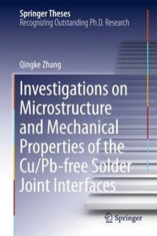 Book Investigations on Microstructure and Mechanical Properties of the Cu/Pb-free Solder Joint Interfaces Qingke Zhang