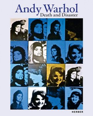 Książka Andy Warhol: Death and Disaster Kunstsammlungen Chemnitz