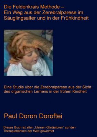 Könyv Feldenkrais Methode - Ein Weg aus der Zerebralparese im Sauglingsalter und in der Fruhkindheit PAUL DORON DOROFTEI