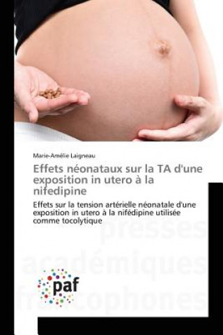 Könyv Effets Neonataux Sur La Ta d'Une Exposition in Utero A La Nifedipine LAIGNEAU MARIE-AM LI