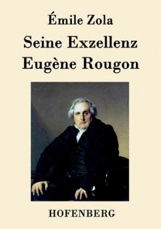 Kniha Seine Exzellenz Eugene Rougon MILE ZOLA