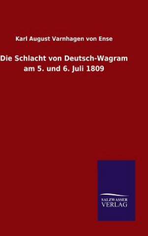 Carte Die Schlacht von Deutsch-Wagram am 5. und 6. Juli 1809 VARNHAGEN VON ENSE