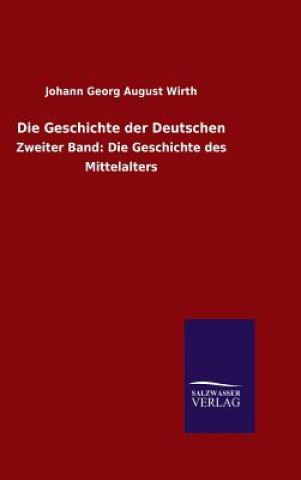 Kniha Die Geschichte der Deutschen JOHANN GEORG WIRTH