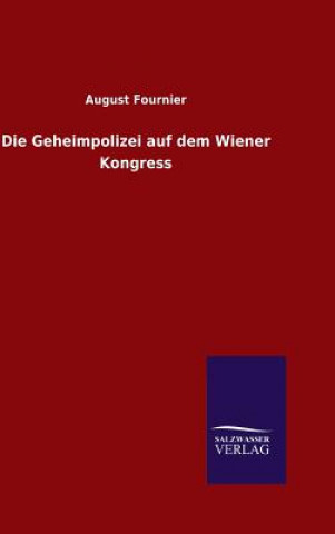 Kniha Geheimpolizei auf dem Wiener Kongress AUGUST FOURNIER