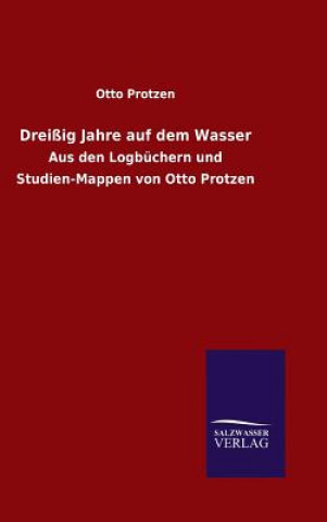 Kniha Dreissig Jahre auf dem Wasser OTTO PROTZEN