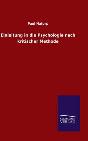 Kniha Einleitung in die Psychologie nach kritischer Methode PAUL NATORP