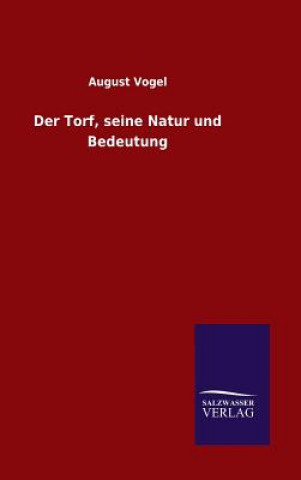 Book Der Torf, seine Natur und Bedeutung AUGUST VOGEL