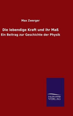 Книга Die lebendige Kraft und ihr Mass MAX ZWERGER