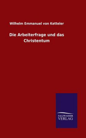 Kniha Arbeiterfrage und das Christentum WILHELM EM KETTELER