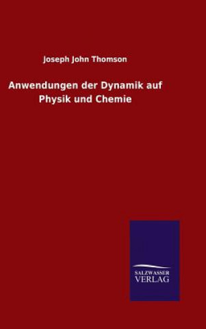 Carte Anwendungen der Dynamik auf Physik und Chemie JOSEPH JOHN THOMSON