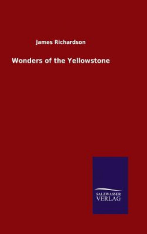 Knjiga Wonders of the Yellowstone JAMES RICHARDSON