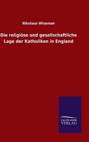 Книга religioese und gesellschaftliche Lage der Katholiken in England NIKOLAUS WISEMAN