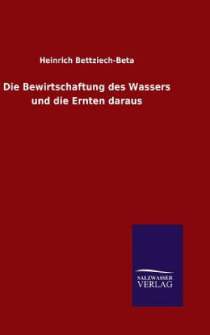 Книга Bewirtschaftung des Wassers und die Ernten daraus HEIN BETTZIECH-BETA