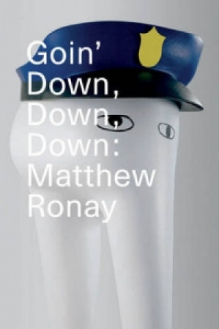 Könyv Goin' Down, Down, Down: Matthew Ronay 