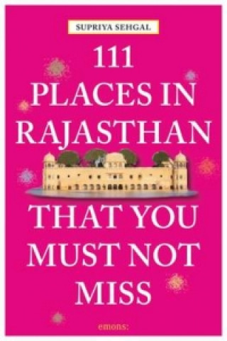 Carte 111 Places in Rajasthan That You Must Not Miss Supriya Sehgal