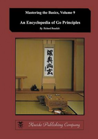 Carte Encyclopedia of Go Principles (Mastering the Basics) (Volume 9) RICHARD BOZULICH