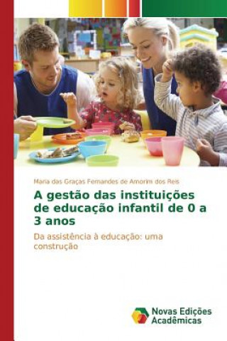 Kniha gestao das instituicoes de educacao infantil de 0 a 3 anos Fernandes De Amorim Dos Reis Maria Das G