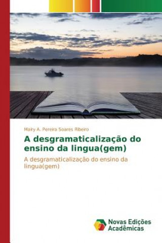 Książka desgramaticalizacao do ensino da lingua(gem) A. PEREIRA SOARES RI