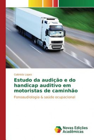 Buch Estudo da audicao e do handicap auditivo em motoristas de caminhao LOPES GABRIELA