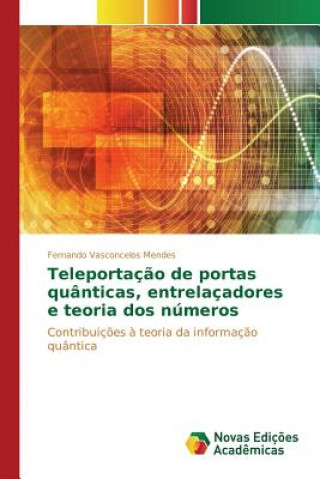 Kniha Teleportacao de portas quanticas, entrelacadores e teoria dos numeros VASCONCELOS MENDES F