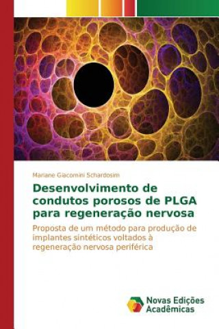 Książka Desenvolvimento de condutos porosos de PLGA para regeneracao nervosa GIACOMINI SCHARDOSIM