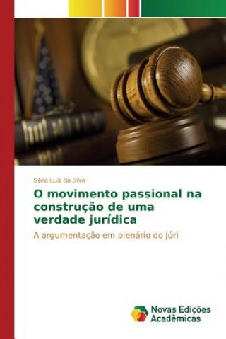 Knjiga O movimento passional na construcao de uma verdade juridica Da Silva Silvio Luis