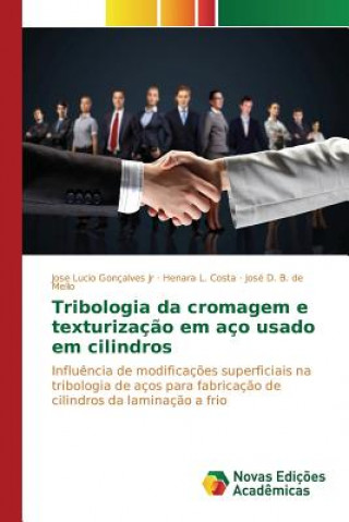 Книга Tribologia da cromagem e texturizacao em aco usado em cilindros Goncalves Jr Jose Lucio