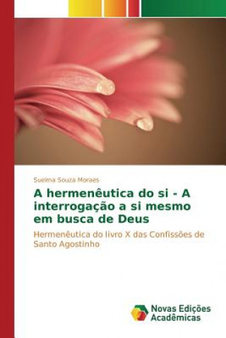 Книга hermeneutica do si - A interrogacao a si mesmo em busca de Deus SOUZA MORAES SUELMA