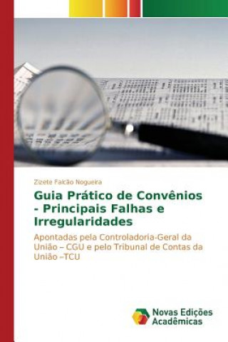 Książka Guia Pratico de Convenios - Principais Falhas e Irregularidades FALC O NOGUEIRA ZIZE