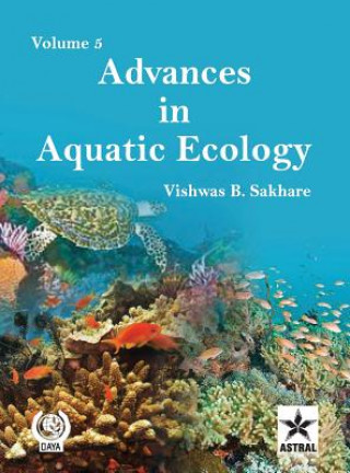 Carte Advances in Aquatic Ecology Vol. 5 Vishwas B. Sakhare