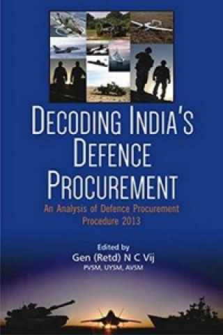 Knjiga Decoding India's Defence Procurement Gen N C Vij