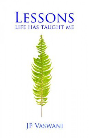 Könyv Lessons Life Has Taught Me J. P. Vaswani
