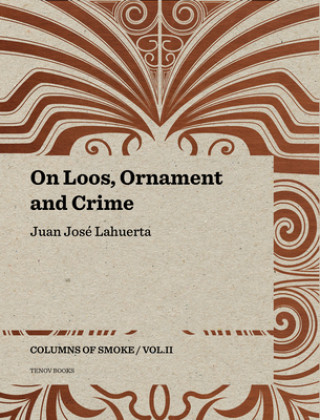 Book On Loos, Ornament and Crime - Columns of Smoke: Volume II Juan Jose Lahuerta