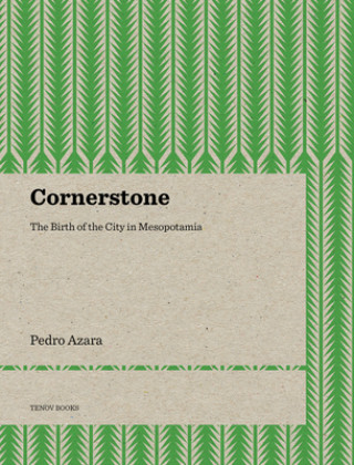 Libro Cornerstone - The Birth of the City in Mesopotamia Pedro Azara