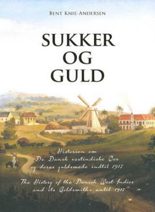 Kniha Sukker og Guld / Sugar & Gold (Bilingual Edition) Bent Knie-Andersen
